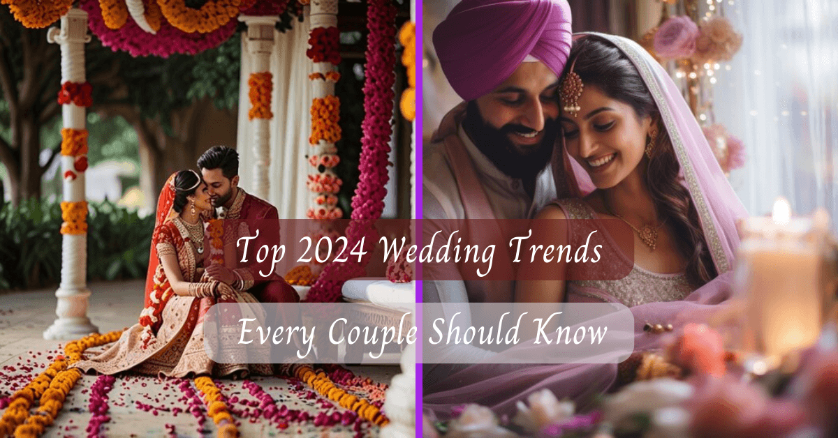 You are currently viewing Top 2024 Wedding Trends Every Couple Should Know